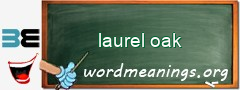 WordMeaning blackboard for laurel oak